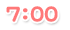 ７：００